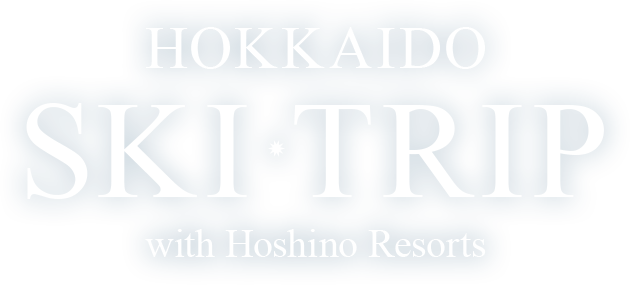 HOKKAIDO SKI TRIP with Hoshino Resorts